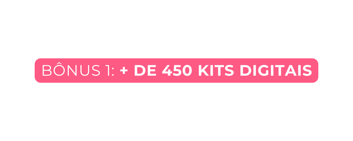 BÔNUS 1 DE 450 KITS DIGITAIS